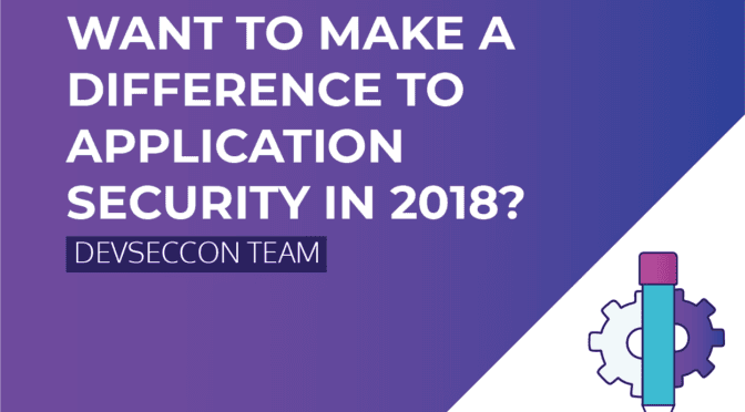 Want to Make a Difference to Application Security in 2018?