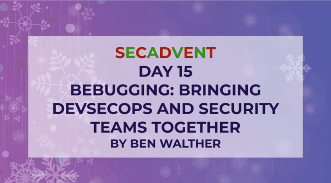 Bebugging: bringing DevSecOps and security teams together - SecAdvent Day 15