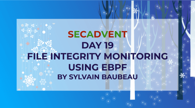 File Integrity Monitoring using eBPF – SecAdvent Day 19