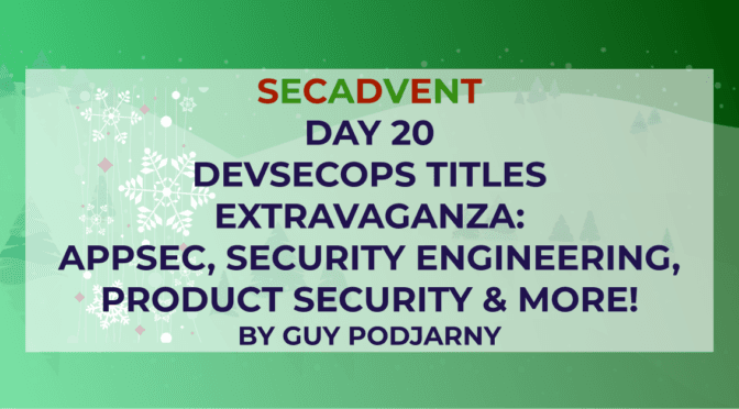 DevSecOps titles extravaganza: AppSec, Security Engineering, Product Security and more! - SecAdvent Day 20