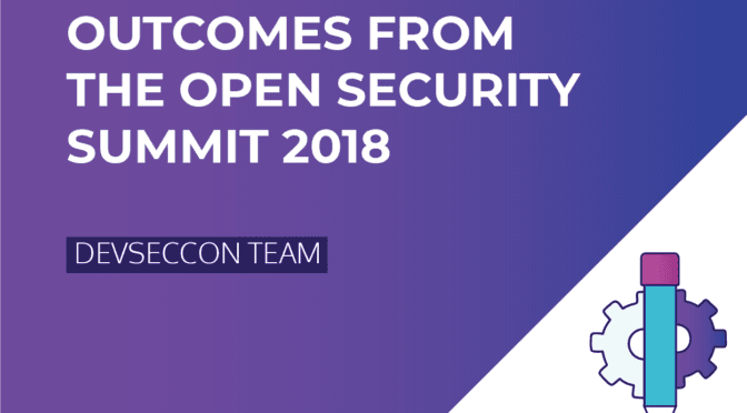 Outcomes from the Open Security Summit 2018