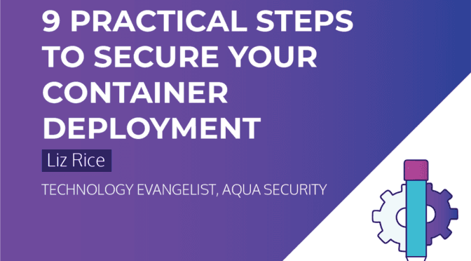 9 Practical Steps to Secure your Container Deployment