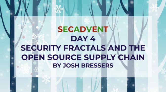 Security Fractals and the Open Source Supply Chain – SecAdvent Day 4