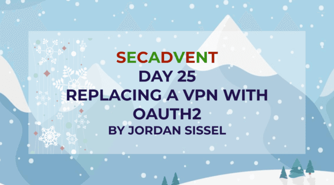 Replacing a VPN with OAuth2 SecAdvent Day 25