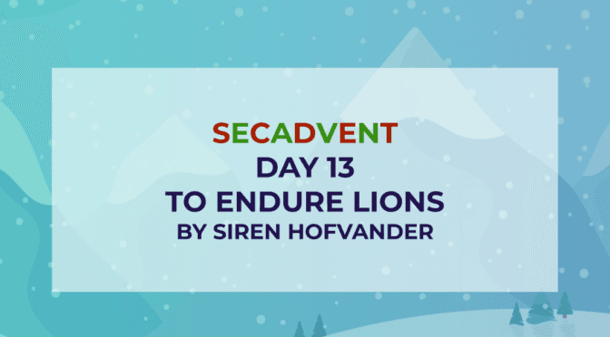 To Endure Lions – SecAdvent Day 13