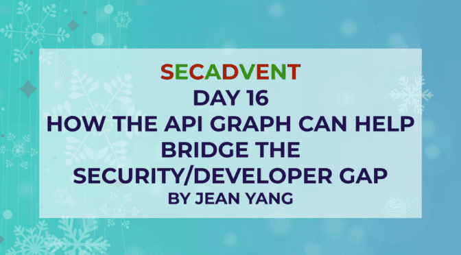 How the API Graph Can Help Bridge the Security/Developer Gap - SecAdvent Day 16