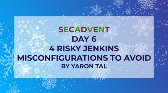 4 Risky Jenkins Misconfigurations to Avoid – SecAdvent Day 6